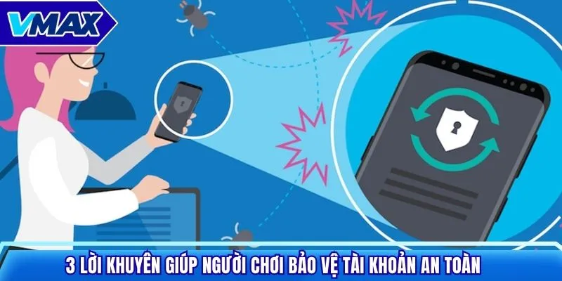 3 lời khuyên giúp người chơi bảo vệ tài khoản an toàn