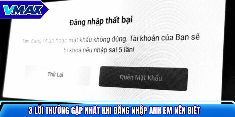 3 lỗi thường gặp nhất khi đăng nhập anh em nên biết