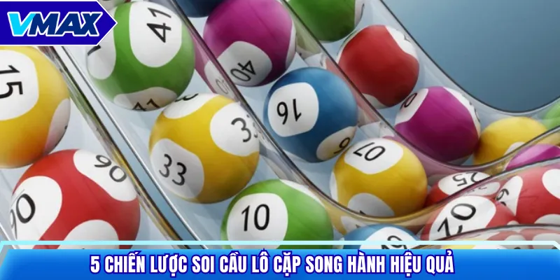 5 chiến lược soi cầu lô cặp song hành hiệu quả