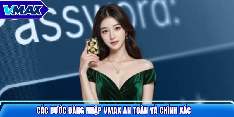 Các bước đăng nhập Vmax an toàn và chính xác