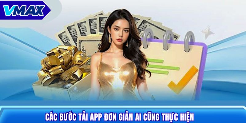 Các bước tải app đơn giản ai cũng thực hiện