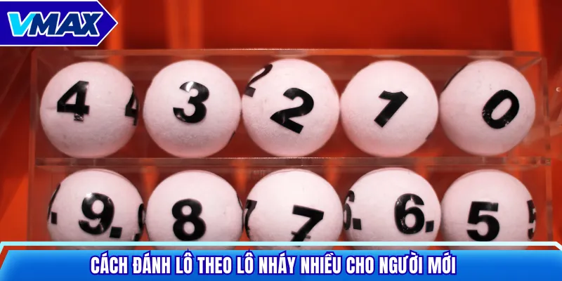 Cách đánh lô theo lô nháy nhiều cho người mới