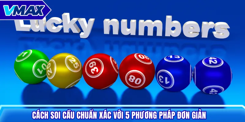 Cách soi cầu chuẩn xác với 5 phương pháp đơn giản