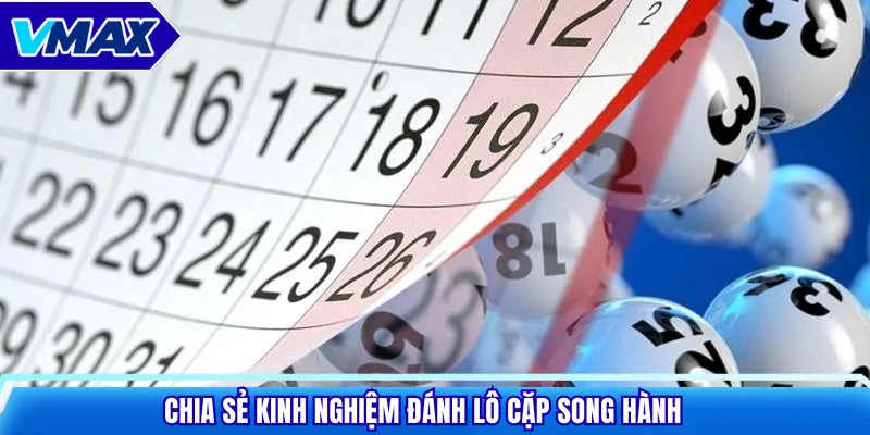 Chia sẻ kinh nghiệm đánh lô cặp song hành