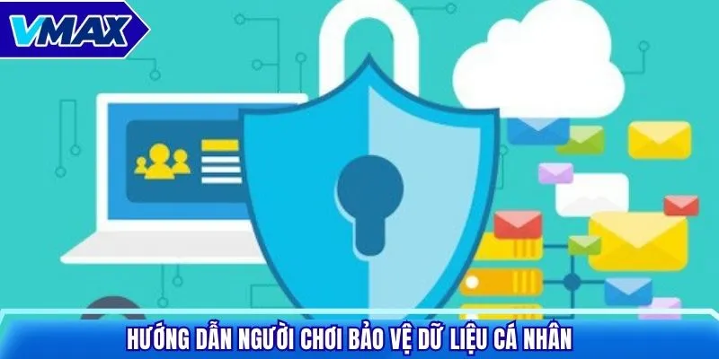 Hướng dẫn người chơi bảo vệ dữ liệu cá nhân