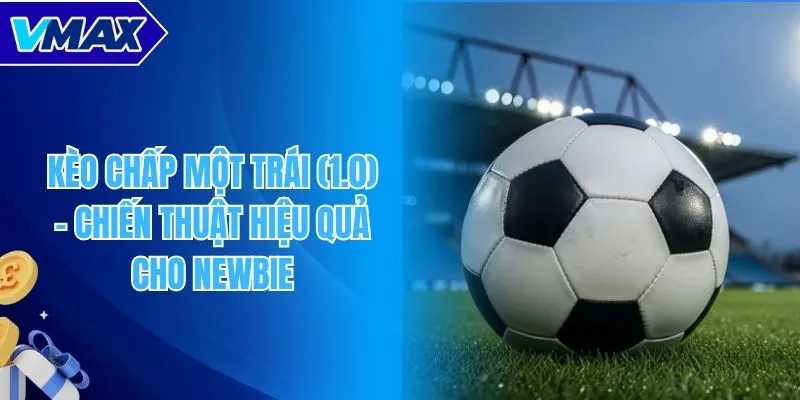Kèo chấp một trái (1.0)
