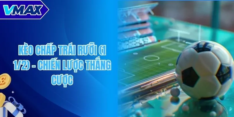 Kèo chấp trái rưỡi (1 1/2)