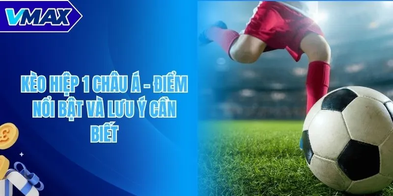 Kèo hiệp 1 châu Á