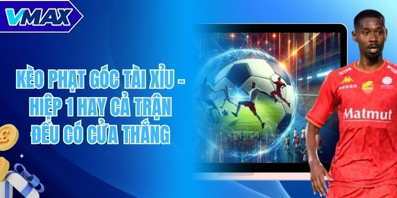 Kèo phạt góc tài xỉu