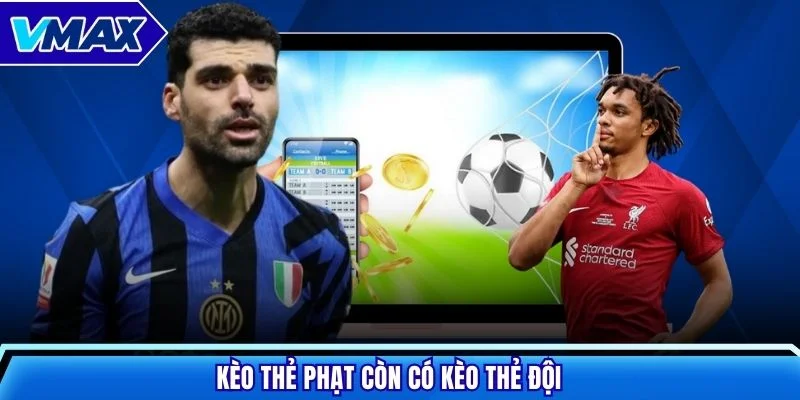 Kèo thẻ phạt còn có kèo thẻ đội