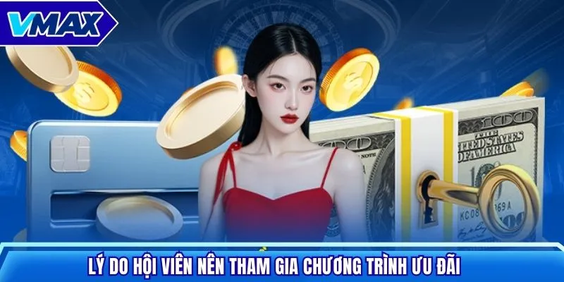 Lý do hội viên nên tham gia chương trình ưu đãi