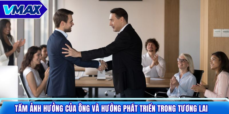 Tầm ảnh hưởng của ông và hướng phát triển trong tương lai