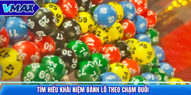 Tìm hiểu khái niệm đánh lô theo chạm đuôi