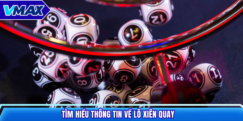 Tìm hiểu thông tin về lô xiên quay