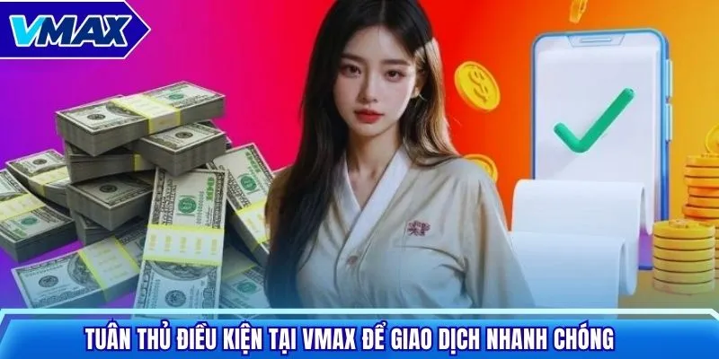 Tuân thủ điều kiện tại Vmax để giao dịch nhanh chóng